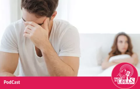 Círculo de Lobas: ¿Cómo afecta la anorgasmia la relación de pareja?